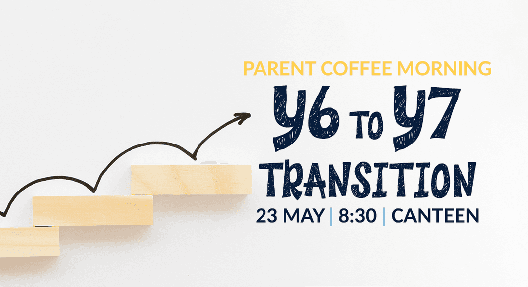 Y6 to Y7 Transition Coffee Morning 23 05 25